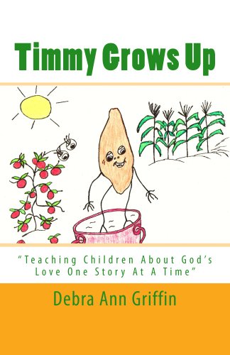 Timmy Grows Up (Teaching Children About God's Love One Story At A Time Book 3)