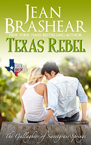 Texas Rebel: The Gallaghers of Sweetgrass Springs Book 4 (Texas Heroes 10)
