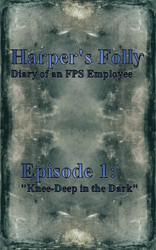 Diary of an FPS Employee Episode 1: Knee-Deep In The Dark (Harper's Folly)