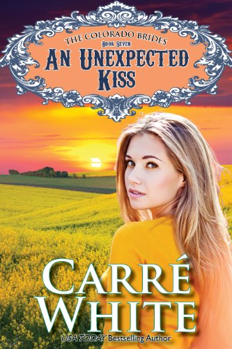 An Unexpected Kiss (The Colorado Brides Series Book 7)