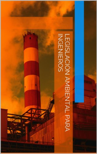 Legislación Ambiental para Ingenieros (Spanish Edition)