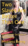 Two Slaves Are Better Than One: Domination Sessions in My Dungeon