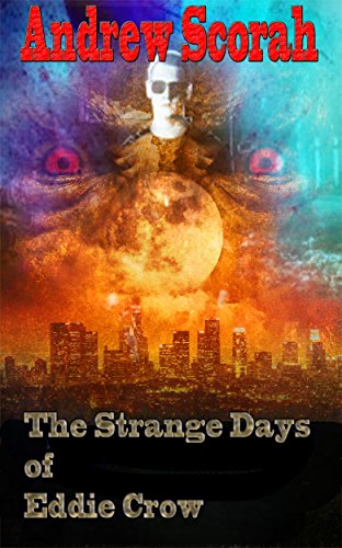 The Strange Days of Eddie Crow (EDDIE CROW-THE NIGHT HUNTER Book 1)