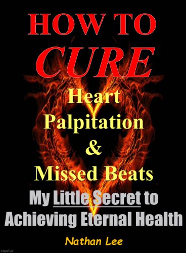 Prevent and Reverse Heart Disease: How To Cure Heart Palpitation and Irregular Missed Beats