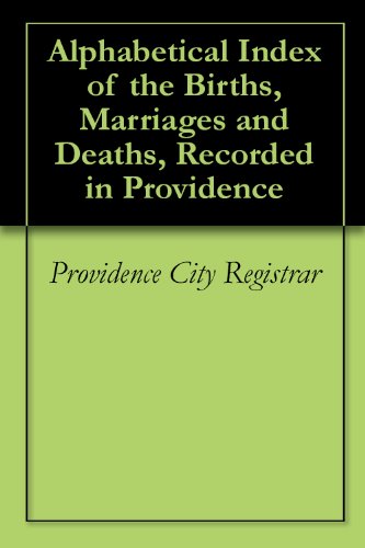 Alphabetical Index of the Births, Marriages and Deaths, Recorded in Providence