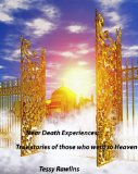 Near Death Experiences; True stories of Near Death Experiences told by real people. True stories of those who went to Heaven.
