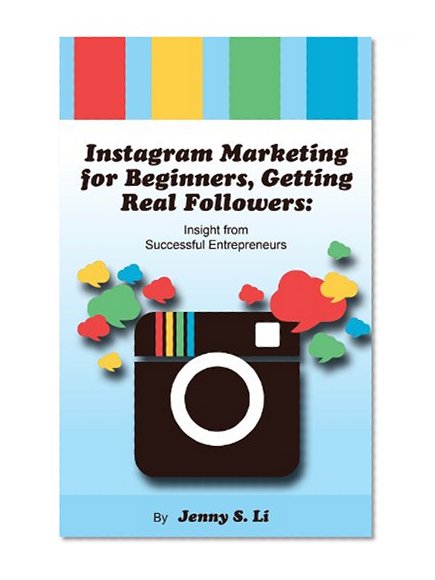 Instagram Marketing for Beginners, Getting Real Followers: Insight from Successful Entrepreneurs
