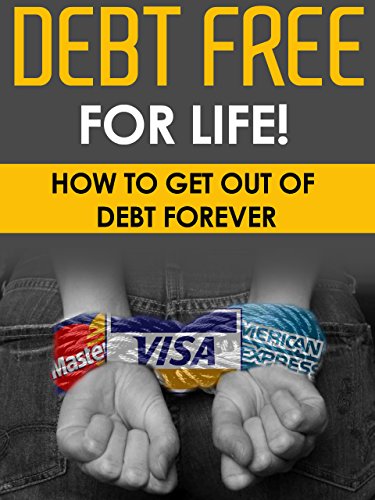 FINANCE: Debt Free For Life! - How To Get Out Of Debt Forever: Debt Free, Finance, Personal Finance. Budgeting, Money Management