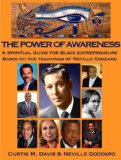 The Power of Awareness: A Spiritual Guide for Black Entreprenuers based on the teachings of Neville Goddard (Neville Goddard Spiritual Teachings Series)