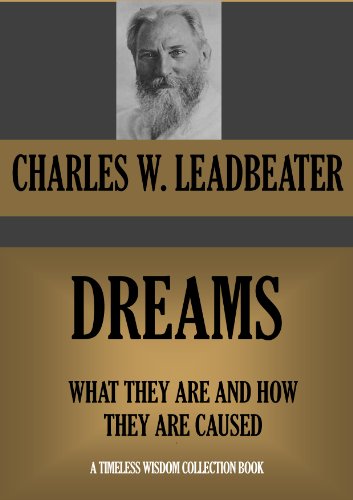 DREAMS. What they are and how they are caused (Timeless Wisdom Collection Book 453)