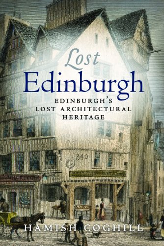 Lost Edinburgh: Edinburghâ€™s Lost Architectural Heritage
