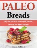 Paleo Breads:  Easy and Delicious Paleo Bread, Muffin, Pancake and Waffle Recipes