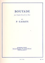 Boutade - Trompette Ut Ou Sib Et Piano By Pierre Gabaye. For C or B-flat Trumpet and Piano. Duration 2 Minutes, 30 Seconds