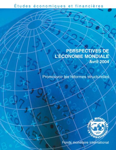 Perspectives de L’économie Mondiale, Avril 2004: Promouvoir les réformes structurelles (French Edition)