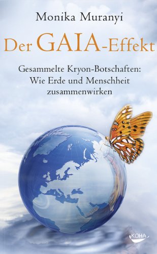 Der Gaia-Effekt: Gesammelte Kryon-Botschaften: wie Erde und Menschheit zusammenwirken (German Edition)