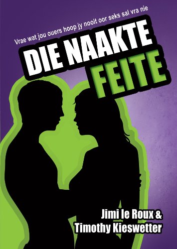 Die naakte feite (eBoek): Vrae wat jou ouers hoop jy nooit oor seks sal vra nie (Afrikaans Edition)