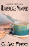 Honeysuckle Memories: A collection of short stories