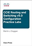 Cisco CCIE Routing and Switching v5.0 Configuration Practice Labs