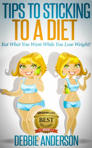 Tips to Sticking to a Diet: Eat What You Want While You Lose Weight!