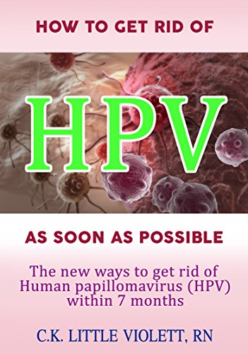Health book : HOW TO GET RID OF HPV AS SOON AS POSSIBLE: The new ways to get rid of  Human  Papillomarvirus (HPV) within 7 months
