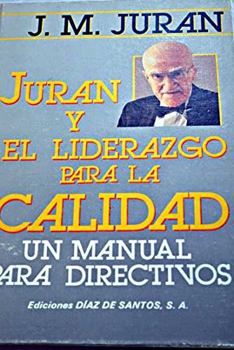 Juran y el liderazgo para la calidad: manual para ejecutivos