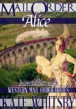 Mail Order Bride Alice: A Clean Historical Mail Order Bride Novel (Western Mail Order Brides Book 3)