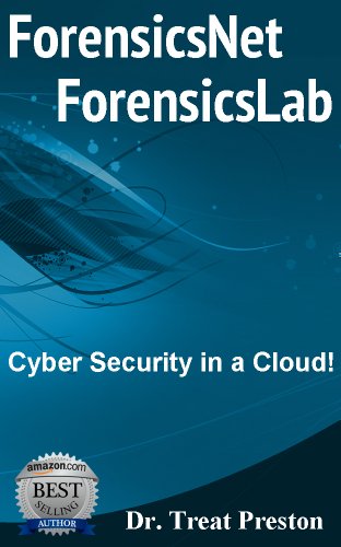 Cyber Security - ForensicsNetTM/ForensicsLabTM: Cyber Security in a Cloud