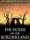 The House on the Borderland [Illustrated] (Lovecraftian Librarium Book 4)