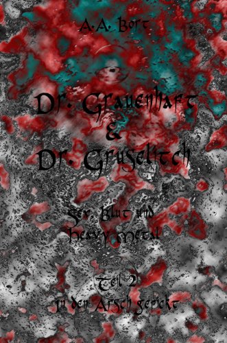 Dr. Grauenhaft und  Dr. Gruselitch  Sex, Blut und Heavy Metal in den Arsch gefickt (German Edition)