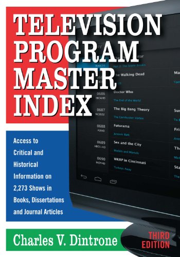 Television Program Master Index: Access to Critical and Historical Information on 2,273 Shows in Books, Dissertations and Journal Articles, 3d ed.