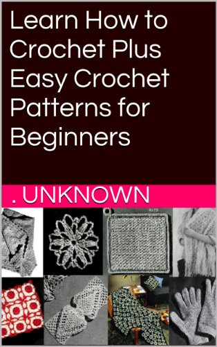 Learn How to Crochet Plus Easy Crochet Patterns for Beginners