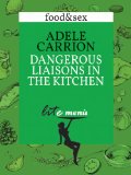 Dangerous Liaisons in the Kitchen: Adele Carrion's Menu (Passion)