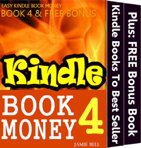 How To Bring Your Kindle Books from Nowhere To Best Seller (Kindle Book Money #4) (Make Money with Kindle Books - How to Write & Sell Fiction & Nonfiction ... Writing, Marketing & Selling Series)