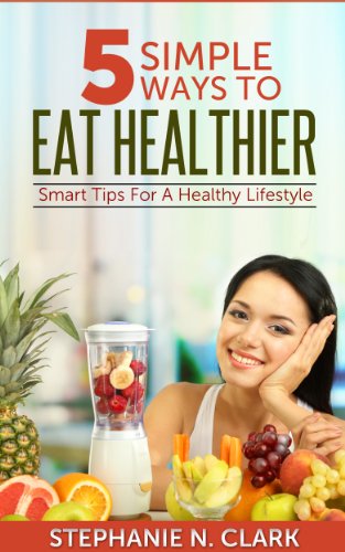 Healthy Eating: 5 Simple Ways to Eat Healthier