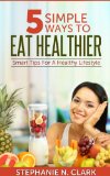 Healthy Eating: 5 Simple Ways to Eat Healthier