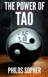 The Power Of Tao: Tao Te Ching, The Way of The Dao - Expanded with Additional Interpretations