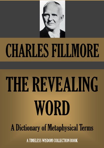 THE REVEALING WORD  A Dictionary of Metaphysical Terms (Timeless Wisdom Collection Book 762)