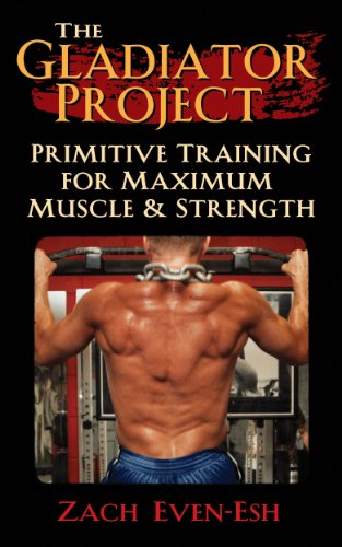 The Gladiator Project: Primitive Training for Maximum Strength & Muscle