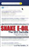 Snake E-Oil: The SEO Swindle - How to Deal with SEO "Experts." What to Do. What to Expect.