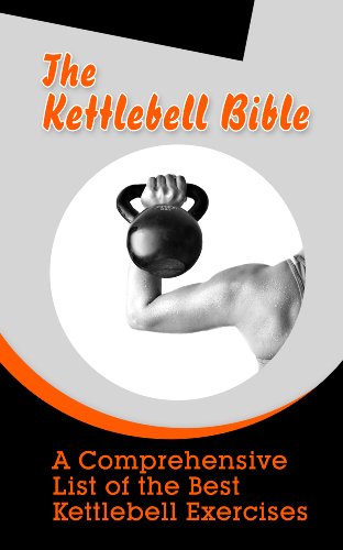 The Kettlebell Bible: A Comprehensive List of the Best Kettlebell Exercises