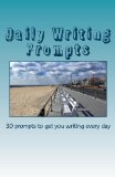 Daily Writing Prompts: 30 prompts to get you writing every day (Write it! Publish it! Sell it!)
