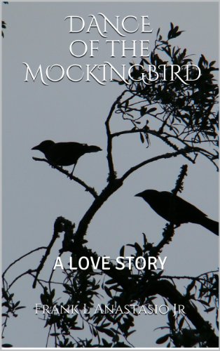 DANCE OF THE MOCKINGBIRD: A LOVE STORY