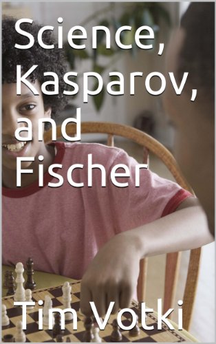 Science, Kasparov, and Fischer