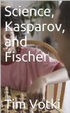 Science, Kasparov, and Fischer