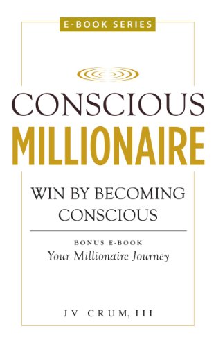 Conscious Millionaire: Win by Becoming Conscious (Conscious Millionaire E-Book Series 2)