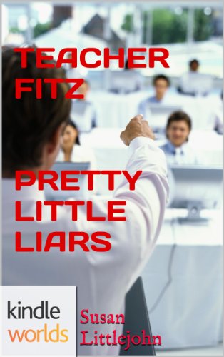 Pretty Little Liars: Teacher Fitz    Pretty Little Liars (Kindle Worlds)