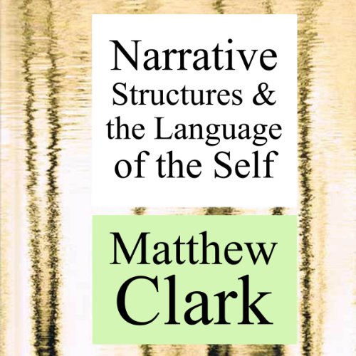 Narrative Structures and the Language of the Self: Theory Interpretation Narrative