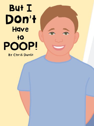 But I Don't Have to Poop!