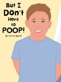 But I Don't Have to Poop!