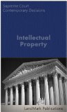 Intellectual Property: Supreme Court Contemporary Decisions (Intellectual Property Law Series)